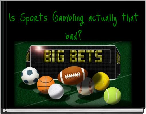 Is Sports Gambling actually that bad?