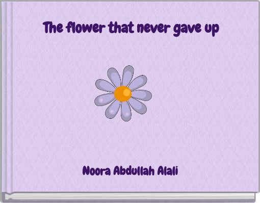 The flower that never gave up