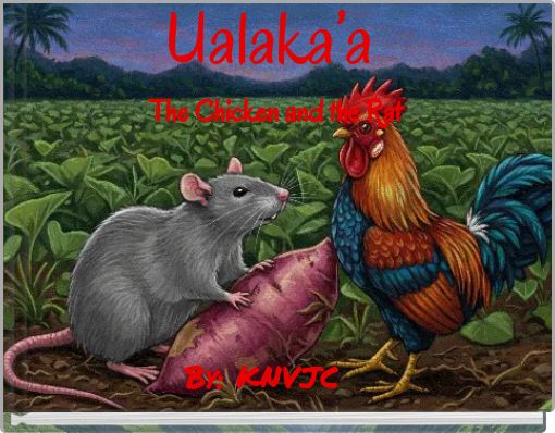 Ualaka’a The Chicken and the Rat