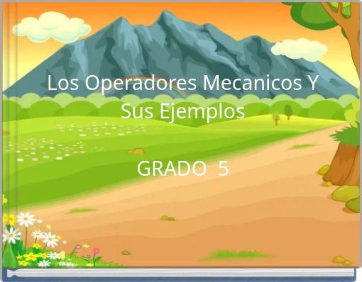 Los Operadores Mecanicos Y Sus Ejemplos GRADO 5