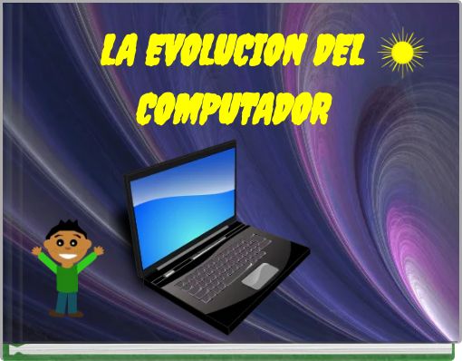 LA EVOLUCION DEL COMPUTADOR