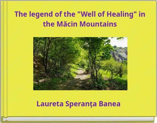 The legend of the "Well of Healing" in the Măcin Mountains