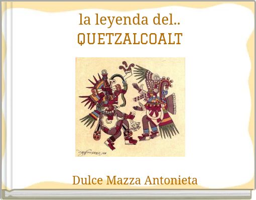 la leyenda del.. QUETZALCOALT