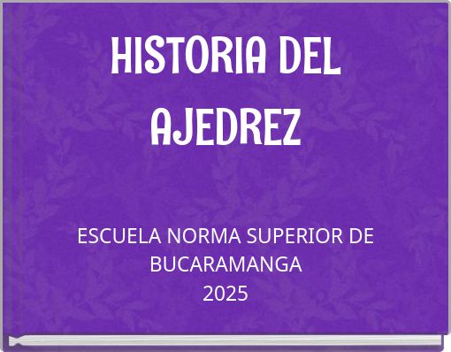 HISTORIA DEL AJEDREZ