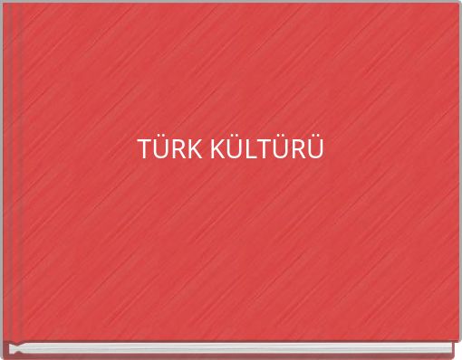 TÜRK KÜLTÜRÜ