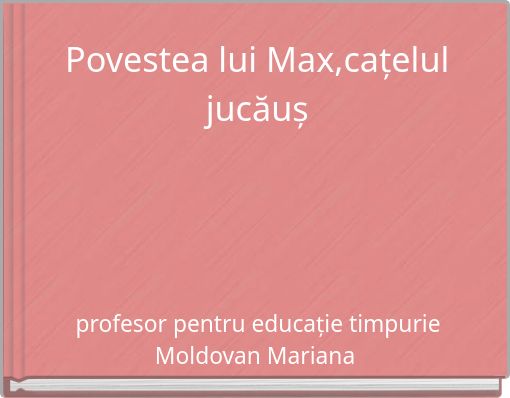 Povestea lui Max,cațelul jucăuș