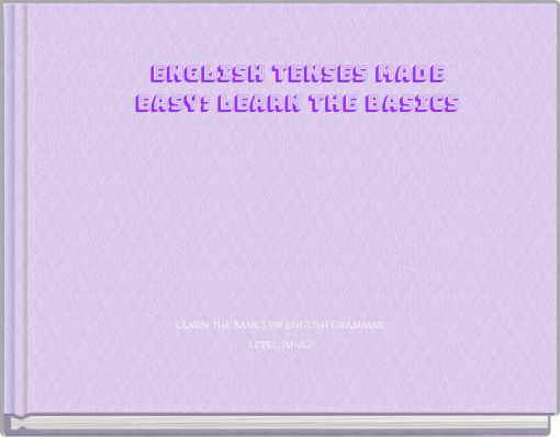 English Tenses Made Easy: Learn the Basics