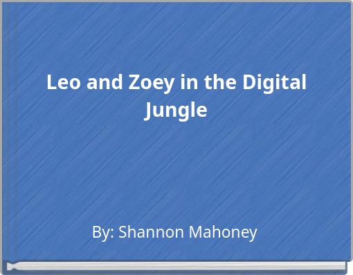 Leo and Zoey in the Digital Jungle