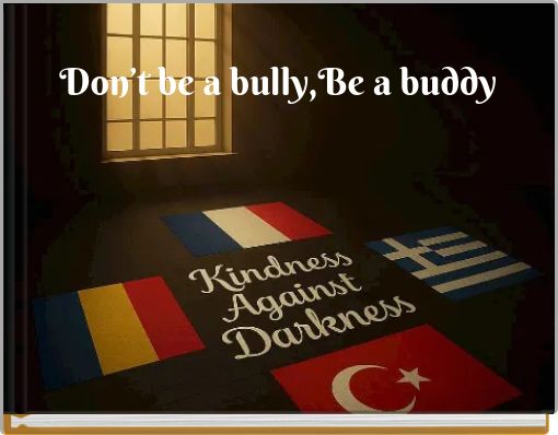 Don’t be a bully,Be a buddy
