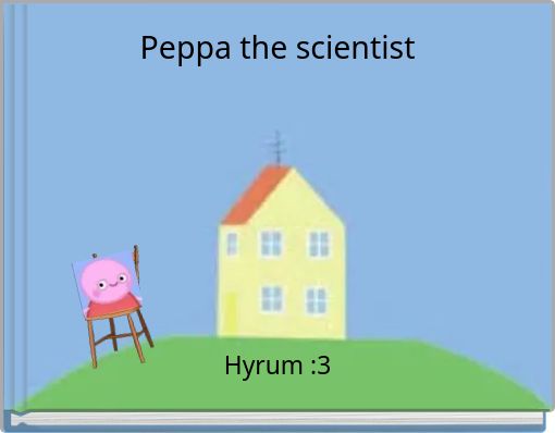 Peppa the scientist