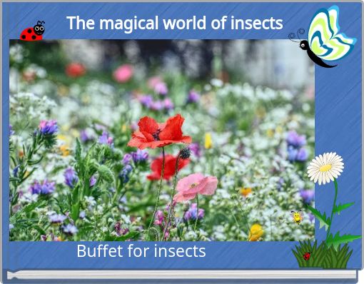 The magical world of insects