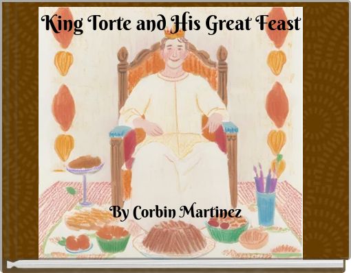 King Torte and His Great Feast
