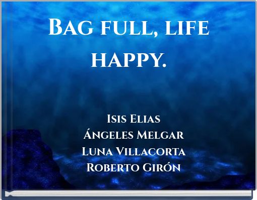 Bag full, life happy.