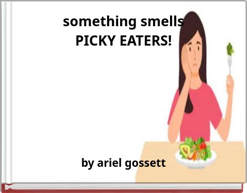 something smells PICKY EATERS!