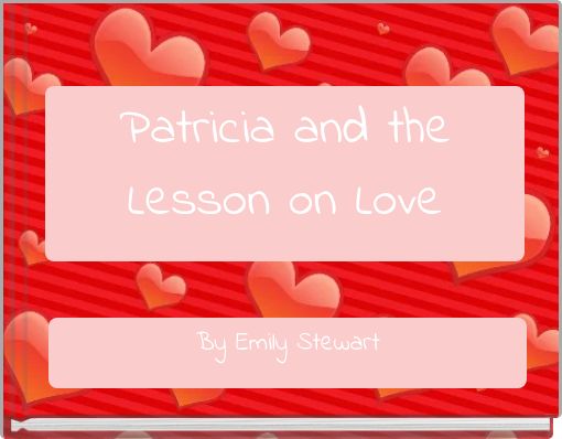 Patricia and the Lesson on Love