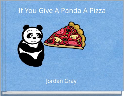 If You Give A Panda A Pizza