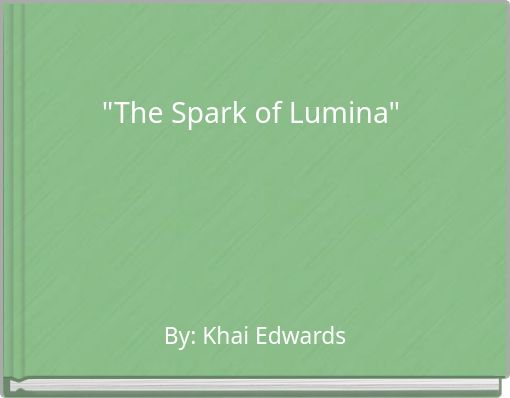 "The Spark of Lumina"
