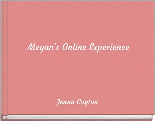 Megan's Online Experience