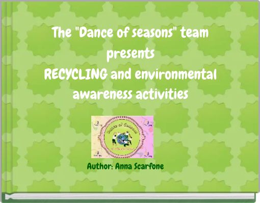 The "Dance of seasons" team presents RECYCLING and environmental awareness activities