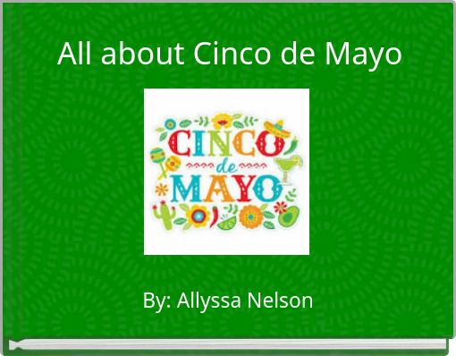 All about Cinco de Mayo