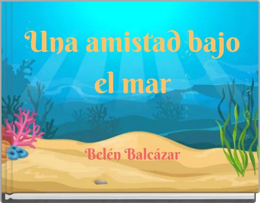 Una amistad bajo el mar Bel&eacute;n Balc&aacute;zar