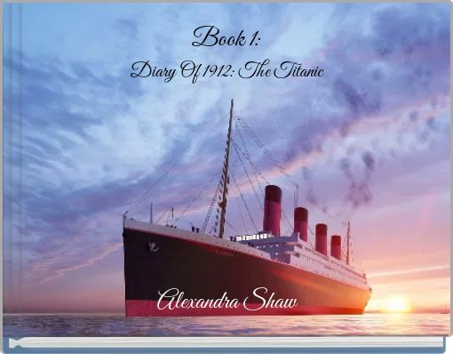 Book 1: Diary Of 1912: The Titanic