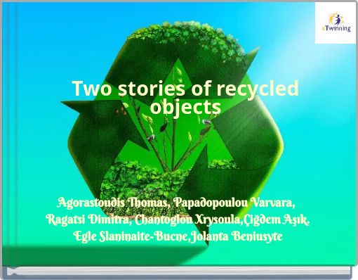 Two stories of recycled objects