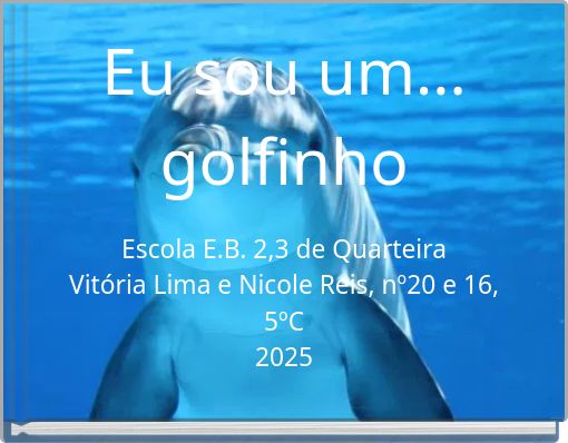 Eu sou um... golfinho