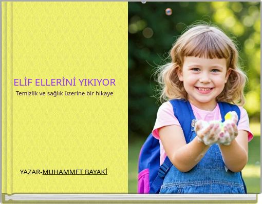 ELİF ELLERİNİ YIKIYOR Temizlik ve sağlık üzerine bir hikaye