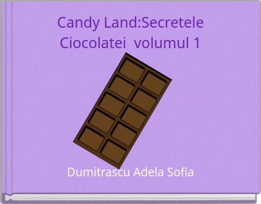 Candy Land:Secretele Ciocolatei volumul 1