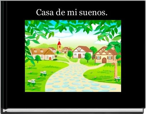 Casa de mi suenos. 