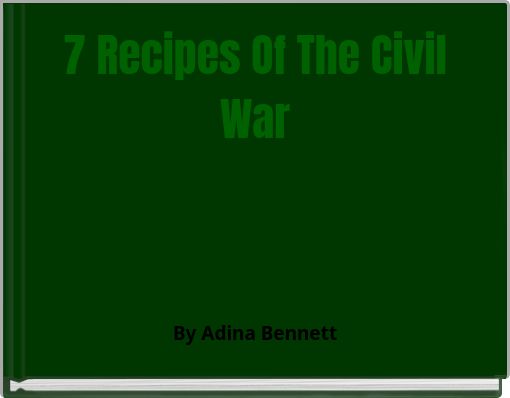 7 Recipes Of The Civil War