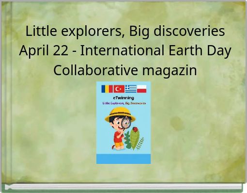 Little explorers, Big discoveries April 22 - International Earth Day Collaborative magazin