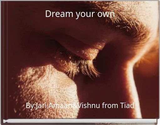 Dream your own