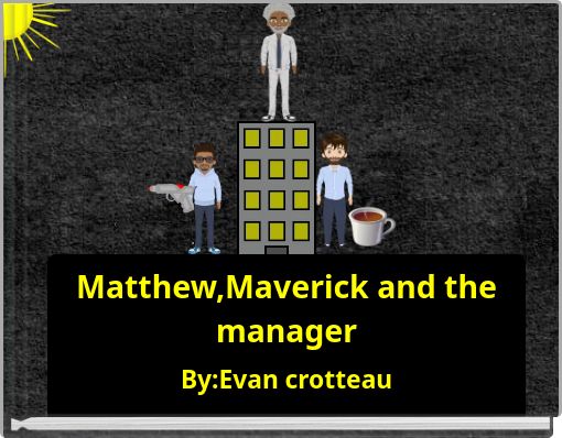 Matthew,Maverick and the manager