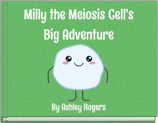 Milly the Meiosis Cell's Big Adventure