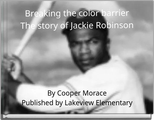 Breaking the color barrier The story of Jackie Robinson