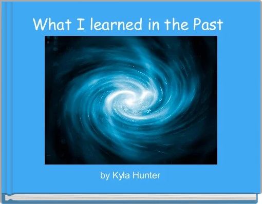 Front cover of 'What I learned in the Past ' 