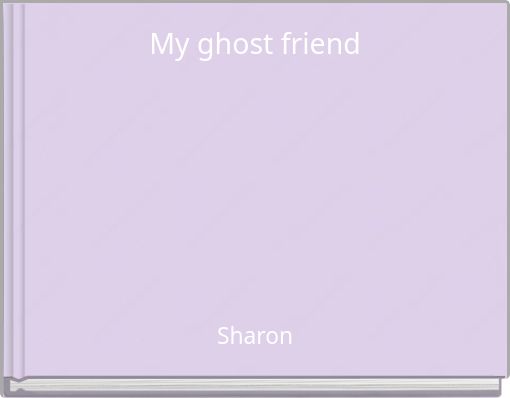 My ghost friend