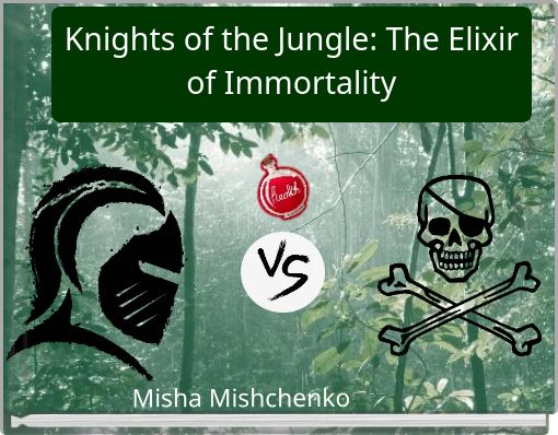 Knights of the Jungle: The Elixir of Immortality
