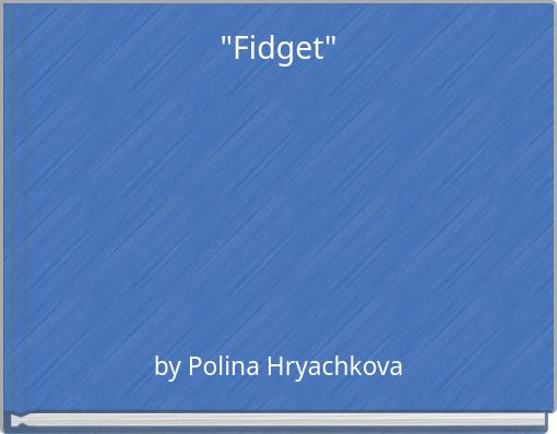 "Fidget"
