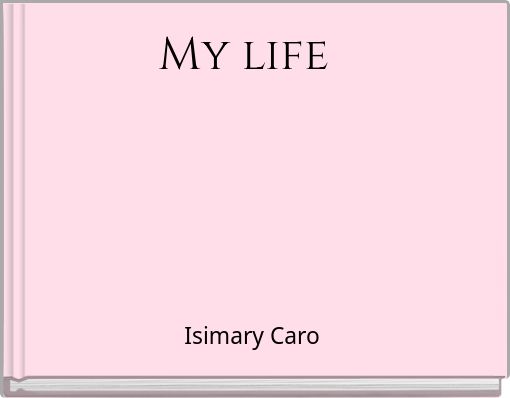 My life