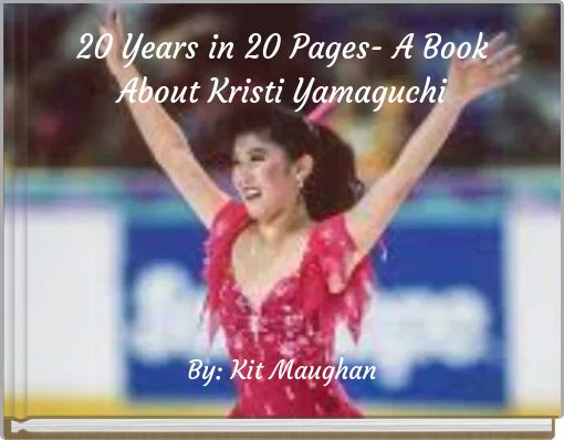 20 Years in 20 Pages- A Book About Kristi Yamaguchi