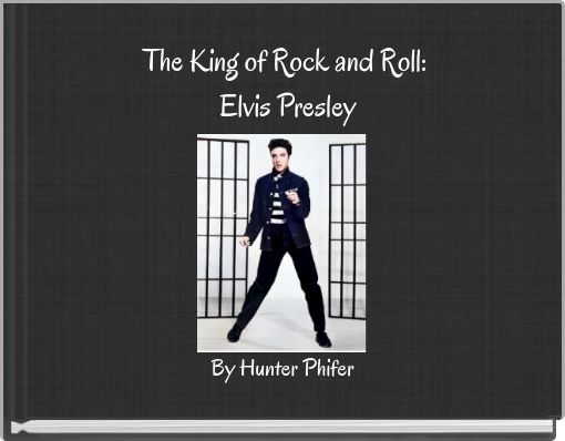 The King of Rock and Roll: Elvis Presley