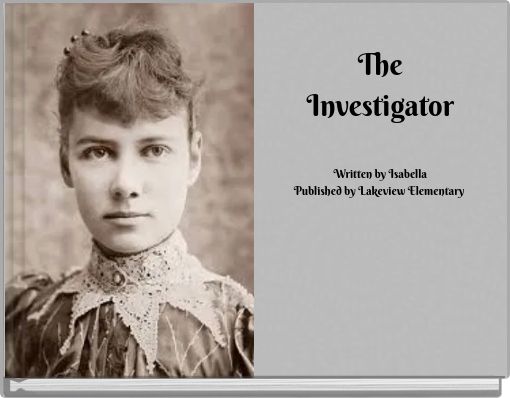 The Investigator Written by Isabella Published by Lakeview Elementary