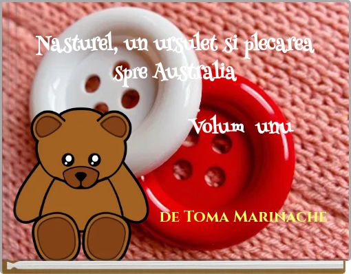 Front cover of 'Nasturel, un ursulet si plecarea spre Australia Volum unu' 