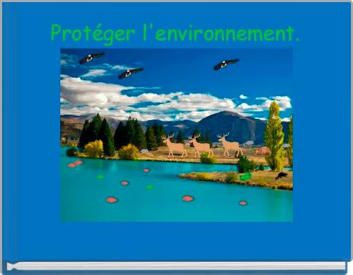 Prot&eacute;ger l'environnement.