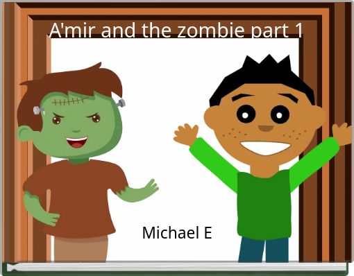 A'mir and the zombie part 1