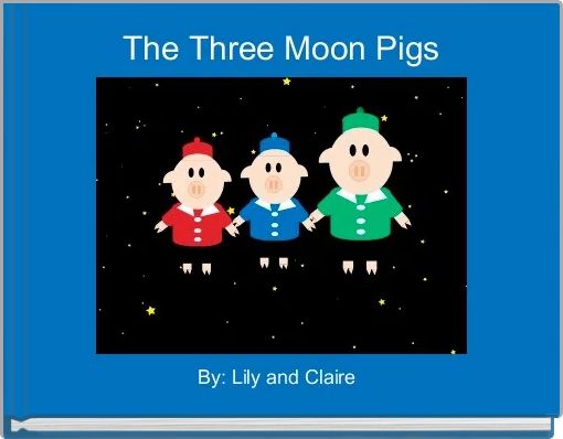 The Three Moon Pigs