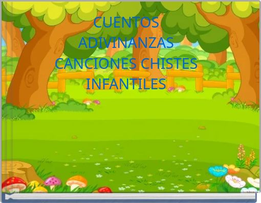 CUENTOS ADIVINANZAS CANCIONES CHISTES INFANTILES